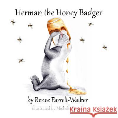 Herman the Honey Badger MS Renee Farrell-Walker 9781533631558