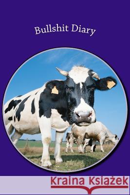 Bullshit Diary Dylan Styne 9781533632951 Createspace Independent Publishing Platform