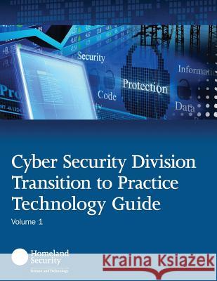 Cyber Security Division Transition to Practice Technology Guide U. S. Department of Homeland Security    Penny Hill Press 9781533635624 Createspace Independent Publishing Platform