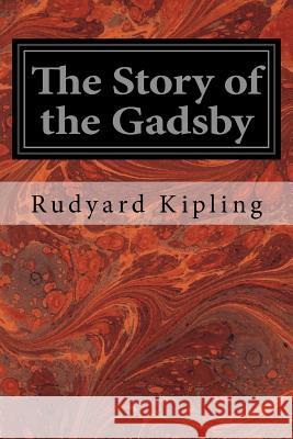 The Story of the Gadsby Rudyard Kipling 9781533637147 Createspace Independent Publishing Platform