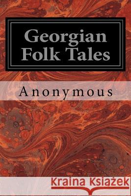 Georgian Folk Tales Anonymous                                Marjory Wardrop 9781533637185 Createspace Independent Publishing Platform