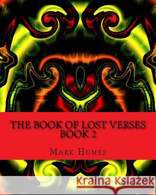 The Book Of Lost Verses: Book 2 Humes, Mark 9781533638854 Createspace Independent Publishing Platform