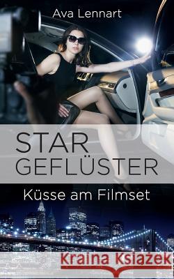 Stargeflüster: Küsse am Filmset Lennart, Ava 9781533639912