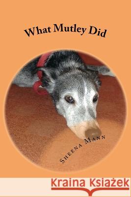 What Mutley Did MS Sheena Ann Man 9781533640574 Createspace Independent Publishing Platform