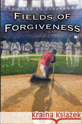 Fields of Forgiveness Kevin E. Gallagher 9781533641571 Createspace Independent Publishing Platform