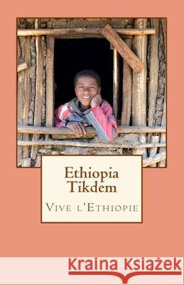 Ethiopia Tikdem Pierre Duchesne 9781533642233 Createspace Independent Publishing Platform