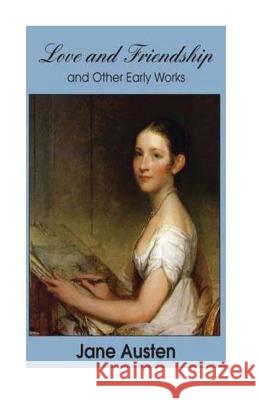 Love And Freindship And Other Early Works Austen, Jane 9781533642677 Createspace Independent Publishing Platform