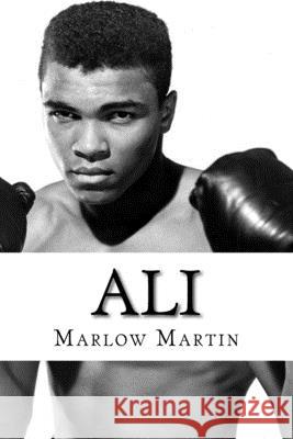 Ali: The Greatest of All Time Marlow Jermaine Martin 9781533643728 Createspace Independent Publishing Platform