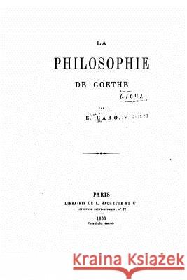 La Philosophie de Goethe Elme Marie Caro 9781533643773