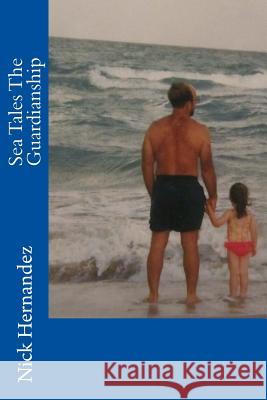 Sea Tales The Guardianship Hernandez, Nick 9781533643827 Createspace Independent Publishing Platform