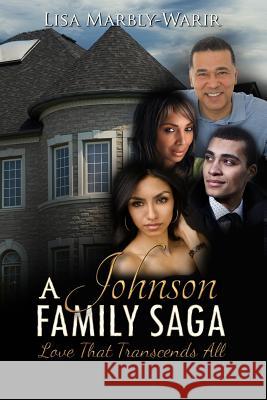 A Johnson Family Saga: Love That Transcends All Lisa Marbly-Warir 9781533644916 Createspace Independent Publishing Platform