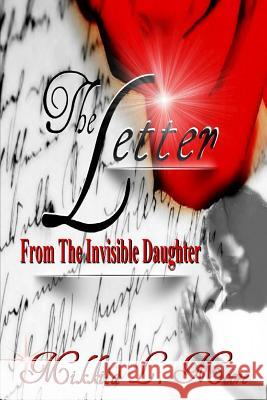 The Letter, From the Invisible Daughter Moore, Mikkita L. 9781533645470 Createspace Independent Publishing Platform