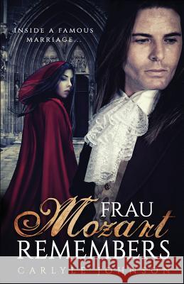 Frau Mozart Remembers Carlyle Johnson 9781533646156 Createspace Independent Publishing Platform