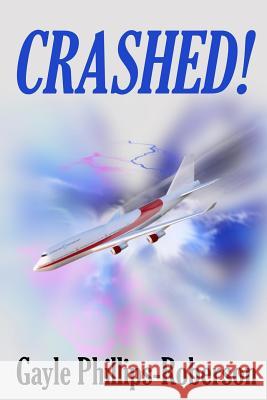 Crashed! Gayle Phillips-Roberson 9781533646293 Createspace Independent Publishing Platform