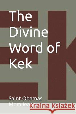 The Divine Word of Kek Saint Obamas Momjeans 9781533646668 Createspace Independent Publishing Platform