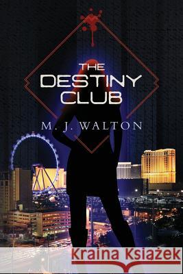 The Destiny Club M. J. Walton 9781533646811 Createspace Independent Publishing Platform