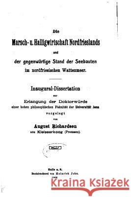 Die Marsch- U. Halligwirtschaft Nordfrieslands und der gegenwärtige Stand Richardsen, August 9781533647283