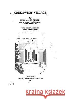 Greenwich Village Anna Alice Chapin 9781533647566 Createspace Independent Publishing Platform