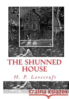 The Shunned House H. P. Lovecraft 9781533647870 Createspace Independent Publishing Platform