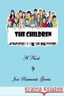 The Children Jose Raimundo Grana 9781533649287 Createspace Independent Publishing Platform