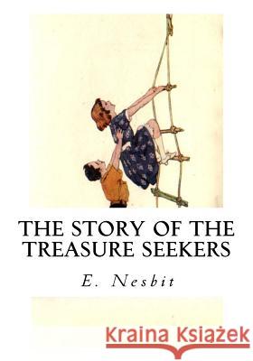 The Story of the Treasure Seekers E. Nesbit 9781533649645 Createspace Independent Publishing Platform