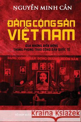 Dang Cong San Viet Nam Va Phong Trao Cong San Quoc Te Can Minh Nguyen 9781533650931 Createspace Independent Publishing Platform