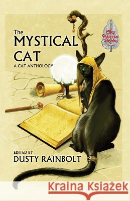 The Mystical Cat Dusty Rainbolt Lyn McConchie Dusty Rainbolt 9781533651167 Createspace Independent Publishing Platform