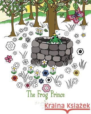 The Frog Prince Jacob and Wilhelm Grimm Juli Baum Margaret Hunt 9781533652201