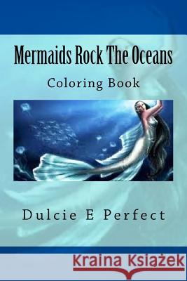 Mermaids Rock The Oceans: Coloring Book Dulcie Elaine Perfect 9781533652379 Createspace Independent Publishing Platform