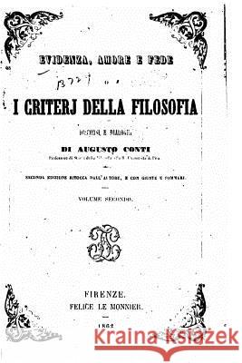 Evidenza, amore e fede, o I criterj della filosofia, discorsi e dialoghi Conti, Augusto 9781533652843