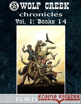 Wolf Creek Chronicles: Vol. 1 Ford Fargo Troy D. Smith Frank Roderus 9781533654571 Createspace Independent Publishing Platform