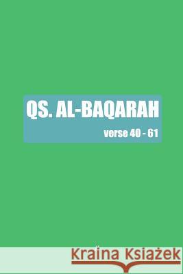 QS. Al Baqarah: verse 40 - 61 Binti G. U. a. Mansyur, Rizki Ramadhani 9781533654700 Createspace Independent Publishing Platform