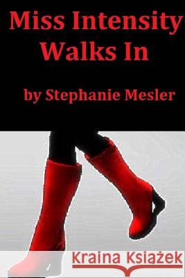 Miss Intensity Walks In: A Poem Cycle Mesler-Evans, Susan 9781533655035