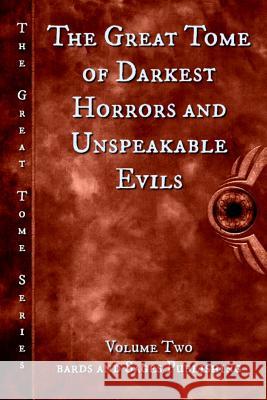 The Great Tome of Darkest Horrors and Unspeakable Evils Kevin Wallis Milo James Fowler James Dorr 9781533655264