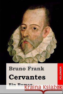 Cervantes: Ein Roman Bruno Frank 9781533656339