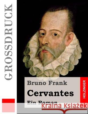 Cervantes (Großdruck): Ein Roman Frank, Bruno 9781533656445