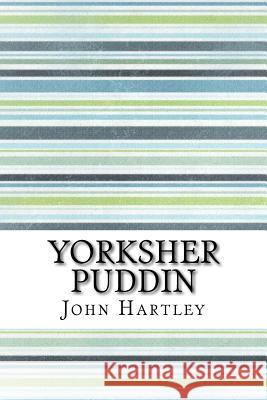 Yorksher Puddin John Hartley 9781533657428