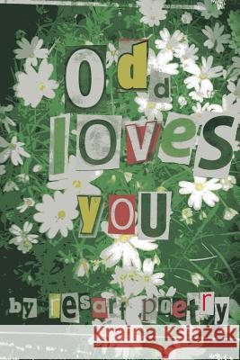 odd loves you Poetry, Resarf 9781533658548 Createspace Independent Publishing Platform