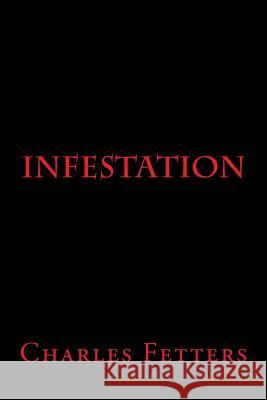 Infestation Charles Fetters 9781533660497