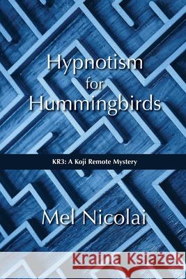 Hypnotism for Hummingbirds Mel Nicolai 9781533661982 Createspace Independent Publishing Platform