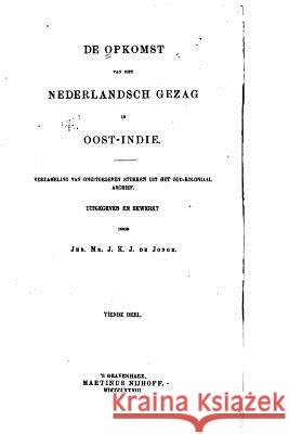 De Opkomst van het Nederlandsch gezag in Oost-Indië Jonge, Johan Karel Jakob De 9781533662309