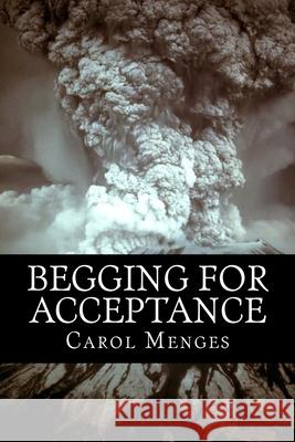 Begging For Acceptance Menges, Carol 9781533664365