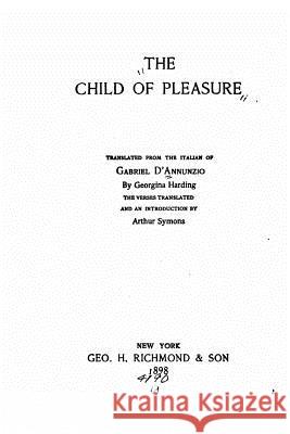 The Child of Pleasure Gabriele D' Annunzio 9781533668813 Createspace Independent Publishing Platform