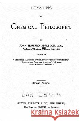 Lessons in Chemical Philosophy John Howard Appleton 9781533668943