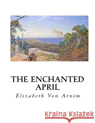 The Enchanted April Elizabeth Vo 9781533669209