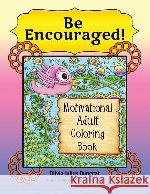 Be Encouraged! Motivational Adult Coloring Book Olivia Juliu 9781533669414 Createspace Independent Publishing Platform