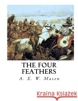 The Four Feathers A. E. W. Mason 9781533669438 Createspace Independent Publishing Platform