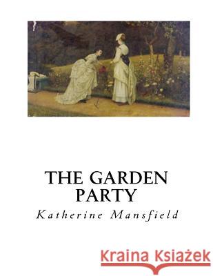 The Garden Party Katherine Mansfield 9781533669834