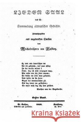 Lieder Saal das ist Sammelung altdeutscher Gedichte Lassberg, Joseph Maria Christoph Freiher 9781533670175 Createspace Independent Publishing Platform