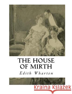The House of Mirth Edith Wharton 9781533670427 Createspace Independent Publishing Platform